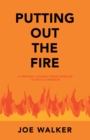 Image for Putting Out the Fire: A Personal Journey from Bondage to Sexual Freedom