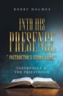 Image for Into His Presence &quot; Instructor&#39;s Study Guide &quot; : Tabernacle &amp; the Priesthood