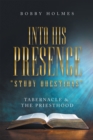 Image for Into His Presence &quot; Study Questions &quot;: Tabernacle &amp; the Priesthood