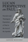 Image for Lucan Perspective on Paul: Narrative and Theological Exposition of Paul in the Acts of the Apostles