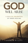 Image for God Will Arise: A Biblical Validation of Inner Healing