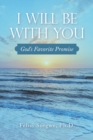 Image for I Will Be with You : God&#39;s Favorite Promise