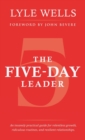 Image for The Five-Day Leader : An Insanely Practical Guide for Relentless Growth, Ridiculous Routines, and Resilient Relationships.