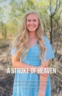 Image for Stroke of Heaven: Processing a Brain Injury and the Events Thereafter Through a Spiritual Lens