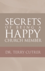 Image for Secrets of Being a Happy Church Member