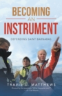 Image for Becoming an Instrument: Defending Saint Barnabas