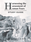 Image for Harnessing the Harassment of Human Fears Study Guide