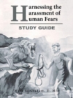 Image for Harnessing the Harassment of Human Fears Study Guide