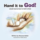 Image for Hand It to God! : Jonah Learns How to Talk to God