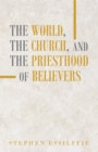Image for World, the Church, and the Priesthood of Believers