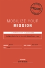 Image for Mobilize Your Mission: Fulfilling God&#39;s Plan for Your Life Behind Enemy Lines