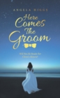 Image for Here Comes The Groom : Will You Be Ready For Christ&#39;s Return?