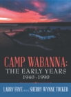 Image for Camp Wabanna: The Early Years 1940-1990