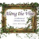 Image for Along the Vine: A Collection of Christian Poems