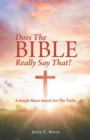 Image for Does the Bible Really Say That?: A Simple Man&#39;s Search for the Truth.