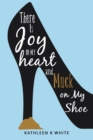 Image for There Is Joy In My Heart And Muck On My Shoe