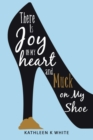 Image for There Is Joy in My Heart and Muck on My Shoe