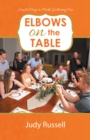 Image for Elbows on the Table: Simple Ways to Make Gathering Fun