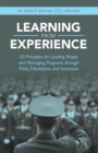 Image for Learning from Experience: 50 Principles for Leading People and Managing Programs Through Trials, Tribulations, and Successes