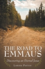 Image for Road to Emmaus: Discovering an Eternal Jesus