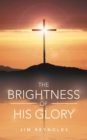 Image for The Brightness of His Glory
