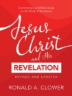 Image for Jesus Christ and His Revelation Revised and Updated : Commentary and Bible Study on the Book of Revelation