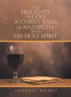Image for The Holydays of God, in Christ Jesus of Nazareth, With His Holy Spirit