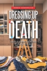 Image for Dressing up Death: God&#39;s Unbecoming Fit of Grief
