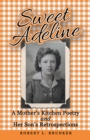 Image for Sweet Adeline: A Mother&#39;s Kitchen Poetry and Her Son&#39;s Retrospections