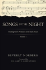 Image for Songs in the Night : Trusting God&#39;s Promises in the Dark Hours Volume 1