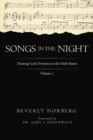 Image for Songs in the Night: Trusting God&#39;s Promises in the Dark Hours Volume 1