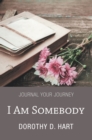 Image for I Am Somebody: Journal Your Journey