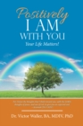 Image for Positively I Am with You: Your Life Matters!