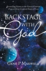 Image for Backstage with God : Reconciling Science to the Genesis Creation from a Christ Centered Point of View