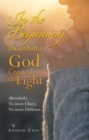 Image for In the Beginning (Bereshith) God Created the Light: (Bereshith)  No More Chaos, No More Darkenss