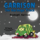 Image for Garrison the Garbage Truck: Goodnight, Garrison