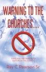 Image for Warning to the Churches....: There Is No Pre-Tribulation Rapture of the Church!