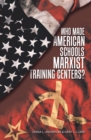 Image for Who Made American Schools Marxist Training Centers?
