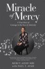Image for Miracle of Mercy: A True Story of Courage in the Face of Adversity