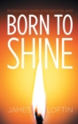 Image for Born to Shine : Reclaiming Your Identity as the Light of the World