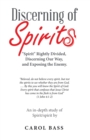 Image for Discerning of Spirits : &quot;Spirit&quot; Rightly Divided, Discerning Our Way, and Exposing the Enemy.