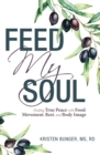 Image for Feed My Soul: Finding True Peace with Food, Movement, Rest, and Body Image