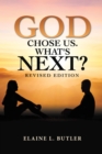 Image for God Chose Us. What&#39;s Next?: Revised Edition