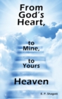 Image for From God&#39;s Heart, to Mine, to Yours : Heaven