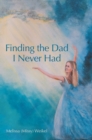 Image for Finding the Dad I Never Had