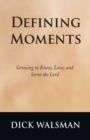 Image for Defining Moments : Growing to Know, Love, and Serve the Lord