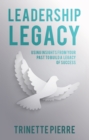 Image for Leadership Legacy: Using Insights from Your Past to Build a Legacy of Success