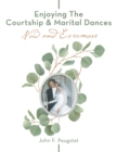 Image for Enjoying the  Courtship &amp; Marital Dances: Now   and    Evermore