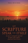 Image for Let Scripture Speak for Itself: An Easy-To-Read Guide Organized by Topics with Scripture Proof and Church History