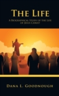 Image for The Life : A Biographical Study of the Life of Jesus Christ